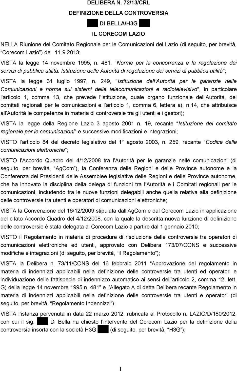 2013; VISTA la legge 14 novembre 1995, n. 481, "Norme per la concorrenza e la regolazione dei servizi di pubblica utilità.