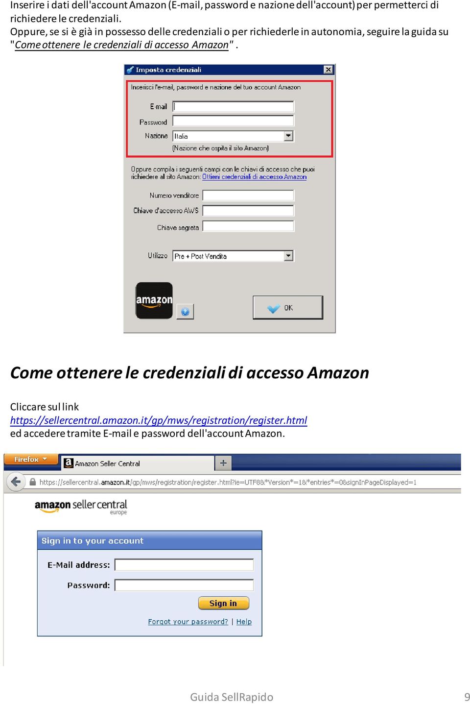 Oppure, se si è già in possesso delle credenziali o per richiederle in autonomia, seguire la guida su "Come ottenere le