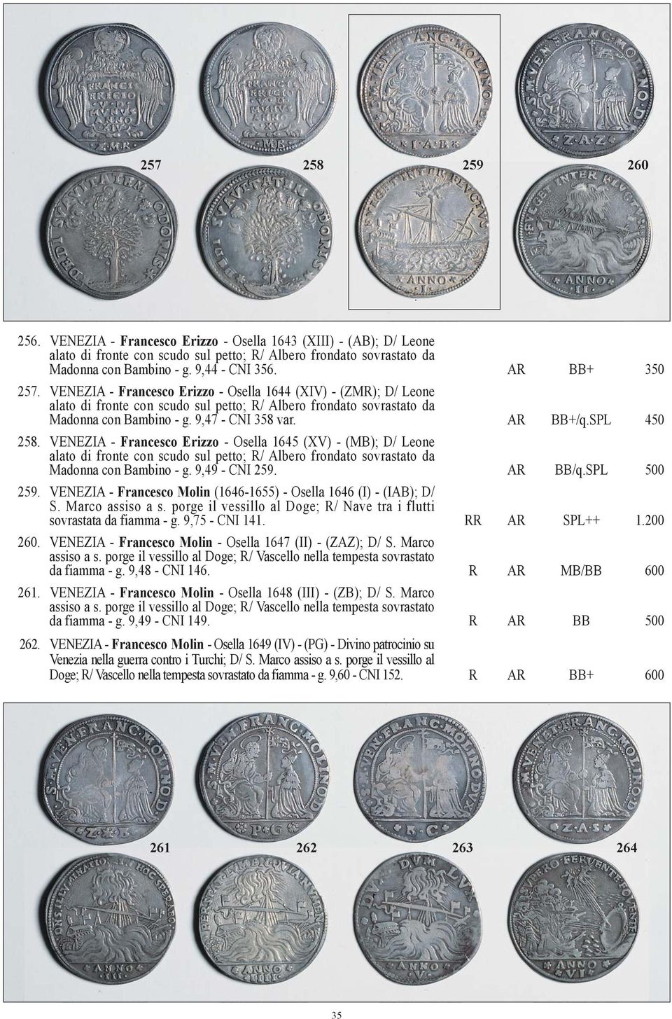 AR BB+/q.SPL 450 258. VENEZIA - Francesco Erizzo - Osella 1645 (XV) - (MB); D/ Leone alato di fronte con scudo sul petto; R/ Albero frondato sovrastato da Madonna con Bambino - g. 9,49 - CNI 259.