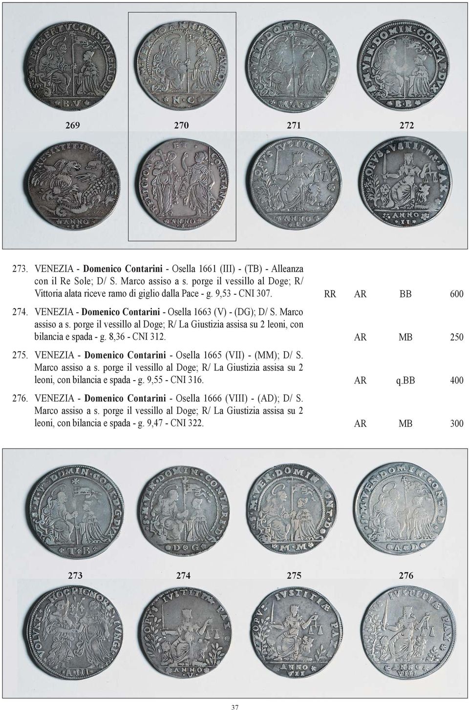 porge il vessillo al Doge; R/ La Giustizia assisa su 2 leoni, con bilancia e spada - g. 8,36 - CNI 312. AR MB 250 275. VENEZIA - Domenico Contarini - Osella 1665 (VII) - (MM); D/ S. Marco assiso a s.