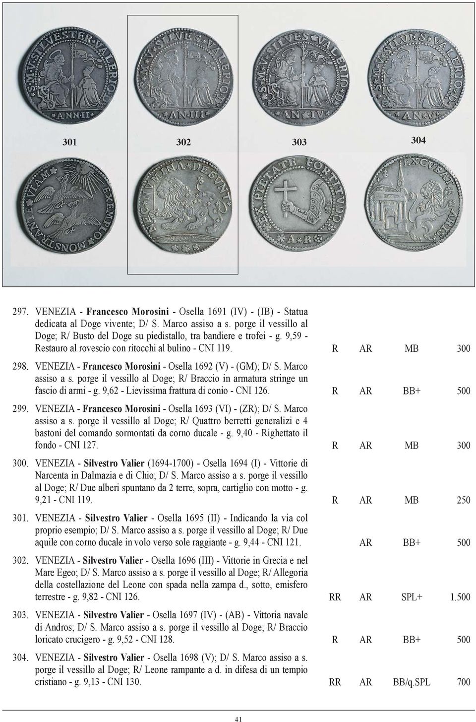 VENEZIA - Francesco Morosini - Osella 1692 (V) - (GM); D/ S. Marco assiso a s. porge il vessillo al Doge; R/ Braccio in armatura stringe un fascio di armi - g.