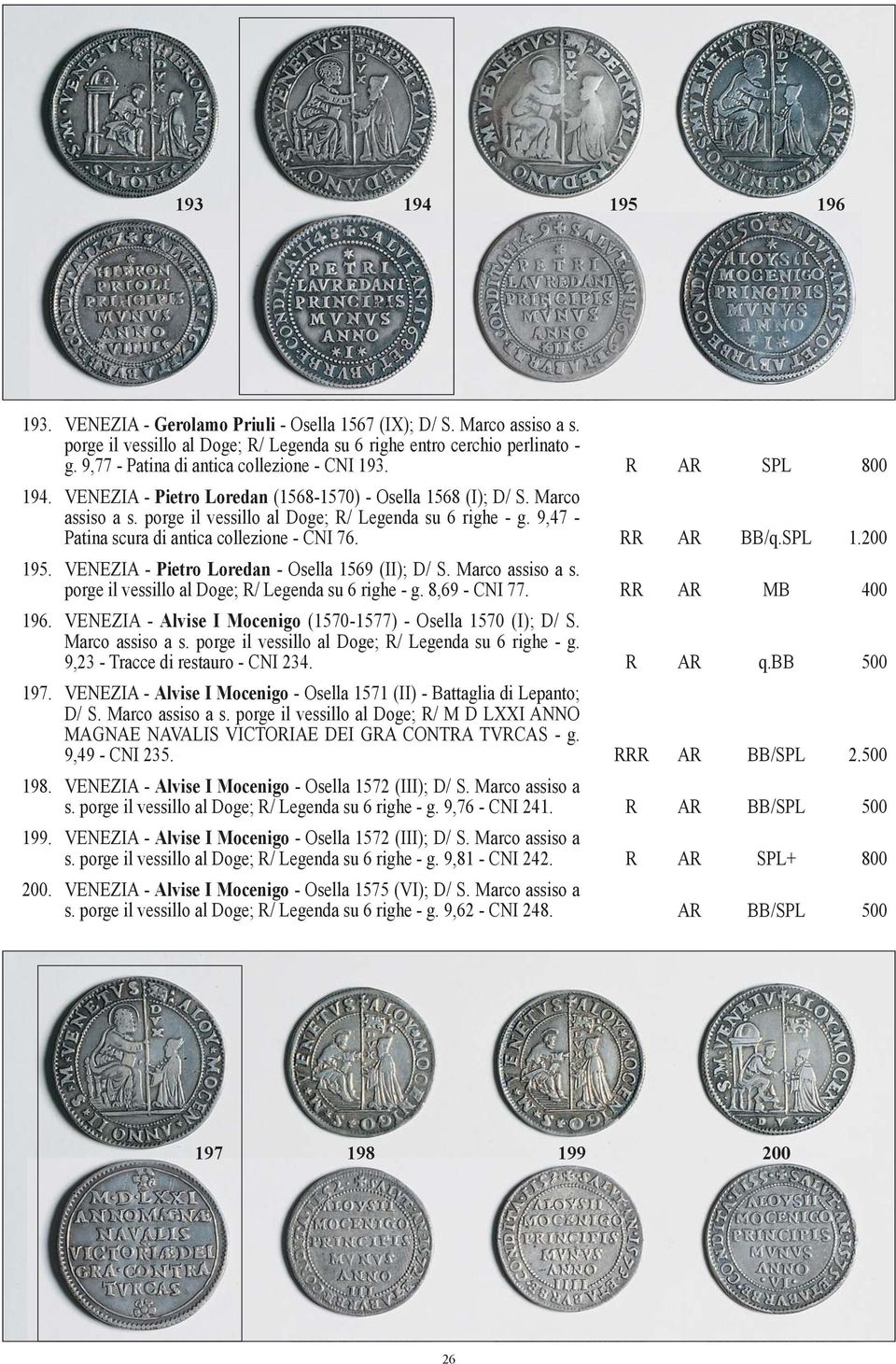 9,47 - Patina scura di antica collezione - CNI 76. RR AR BB/q.SPL 1.200 195. VENEZIA - Pietro Loredan - Osella 1569 (II); D/ S. Marco assiso a s. porge il vessillo al Doge; R/ Legenda su 6 righe - g.