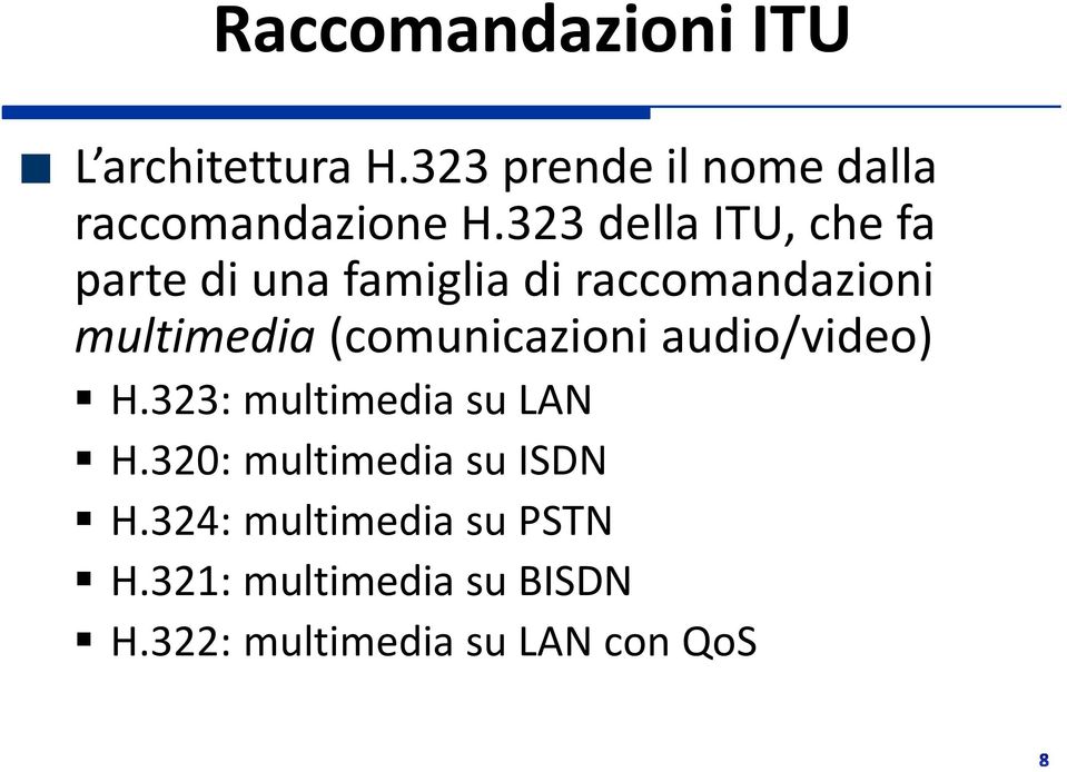 (comunicazioni audio/video) H.323: multimedia su LAN H.