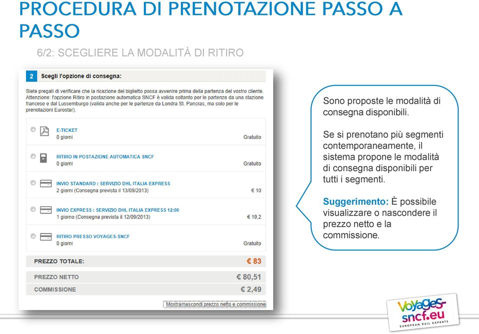 Se si prenotano più segmenti contemporaneamente, il sistema propone le