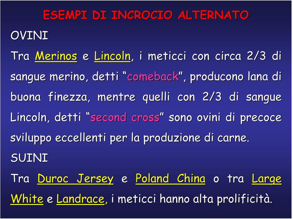 sono ovini di precoce sviluppo eccellenti per la produzione di carne.