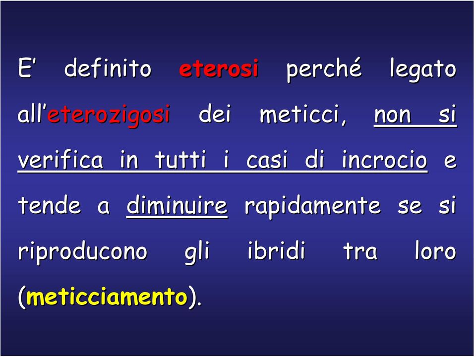 tutti i casi di incrocio e tende a diminuire