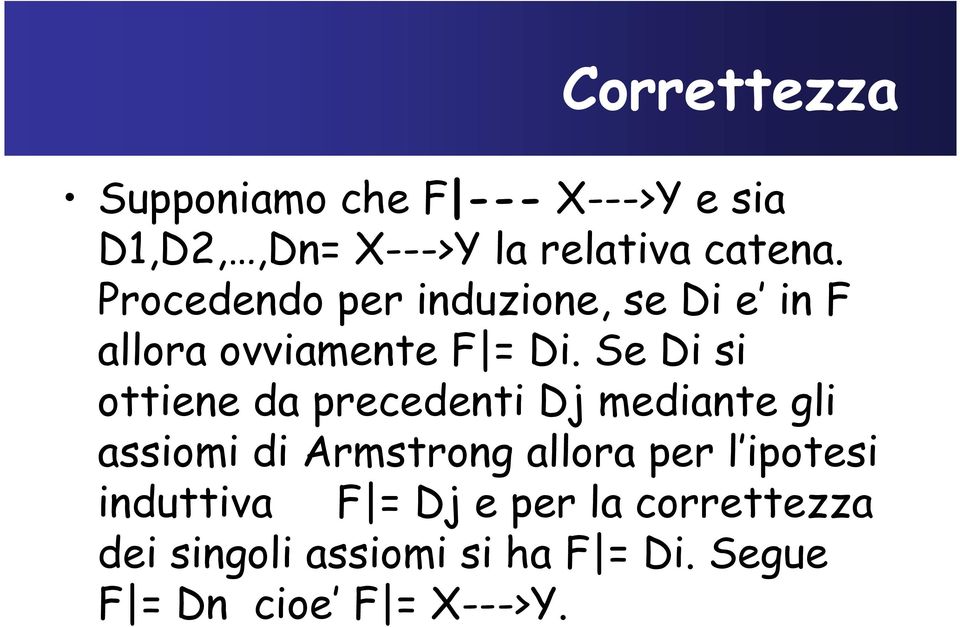 Se Di si ottiene da precedenti Dj mediante gli assiomi di Armstrong allora per l