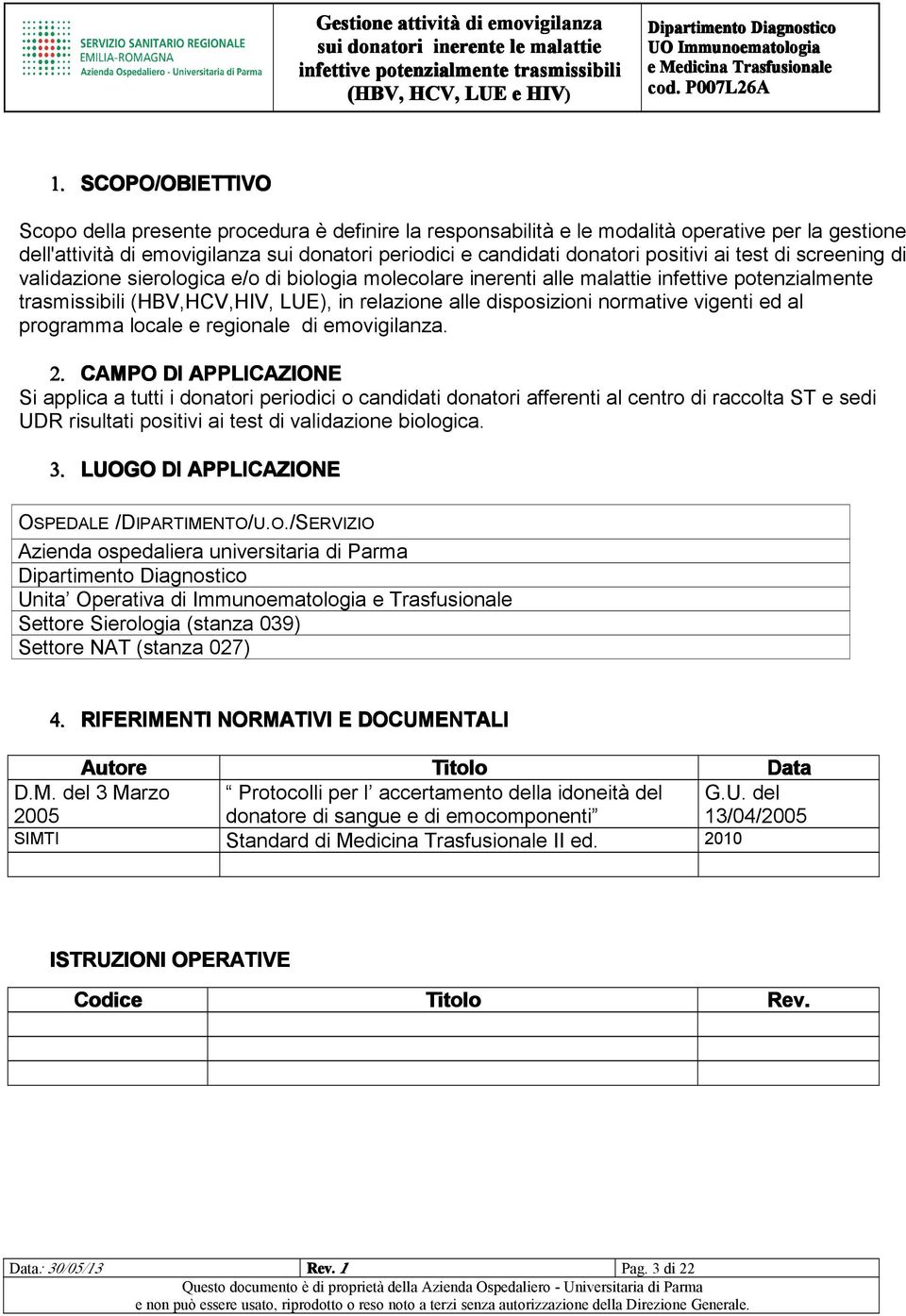 normative vigenti ed al programma locale e regionale di emovigilanza. 2.