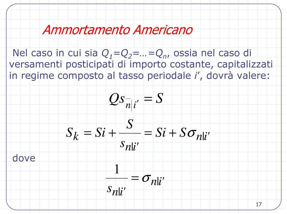 capitalizzati in regime composto al tasso periodale i, dovrà