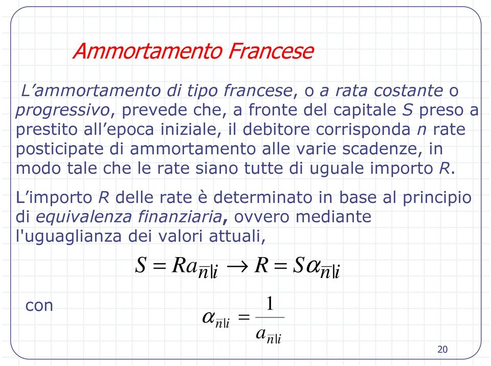 scadenze, in modo tale che le rate siano tutte di uguale importo R.