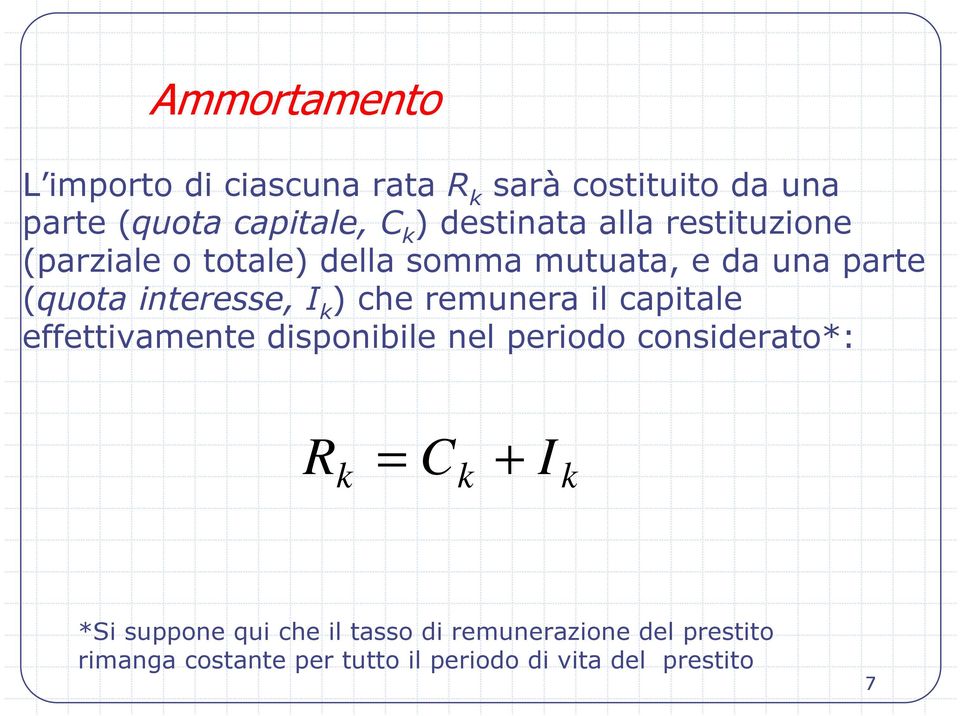 interesse, I ) che remunera il capitale effettivamente disponibile nel periodo considerato*: R C + I