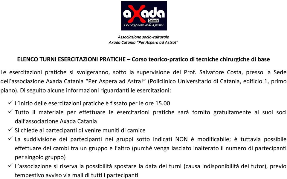 Salvatore Costa, presso la Sede dell associazione Axada Catania Per Aspera ad Astra! (Policlinico Universitario di Catania, edificio 1, primo piano).