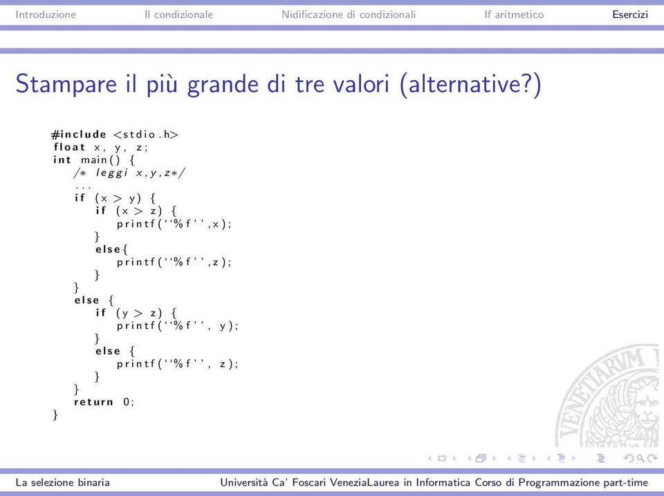 .. i f ( x > y ) { i f ( x > z ) { p r i n t f ( % f, x ) ; e l s e { p r i n t f (