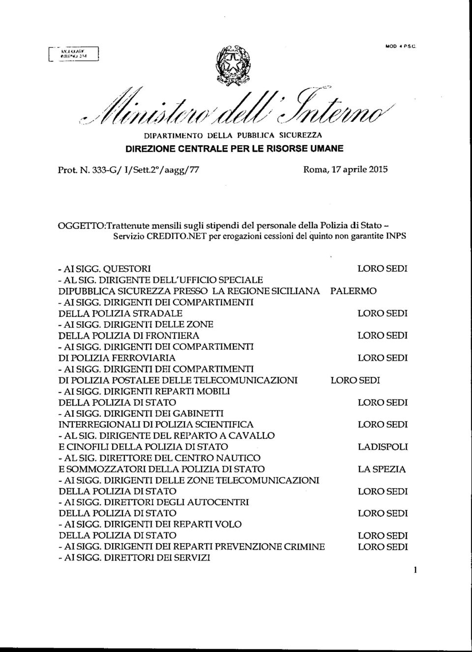 QUESTORI -AL SIG. DIRIGENTE DELL'UFFICIO SPECIALE DIPUBBLICA SICUREZZA PRESSO LA REGIONE SICILIANA -AI SIGG. DIRIGENTI DEI COMPARTIMENTI DELLA POLIZIA STRADALE -AI SIGG.