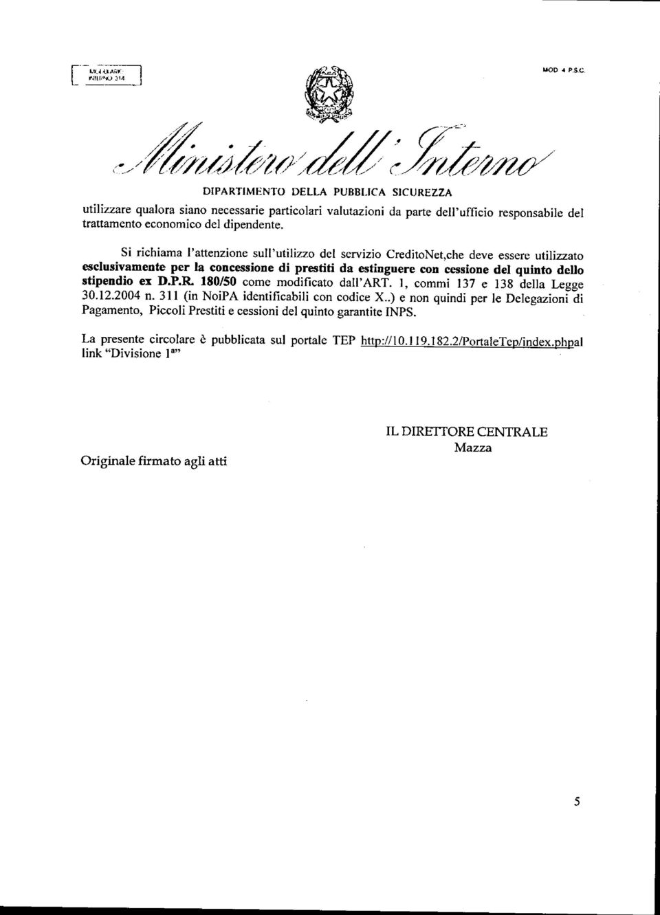 D.P.R. 180/50 come modificato dall'art. l, commi 137 e 138 della Legge 30.12.2004 n. 311 (in NoiPA identificabili con codice X.