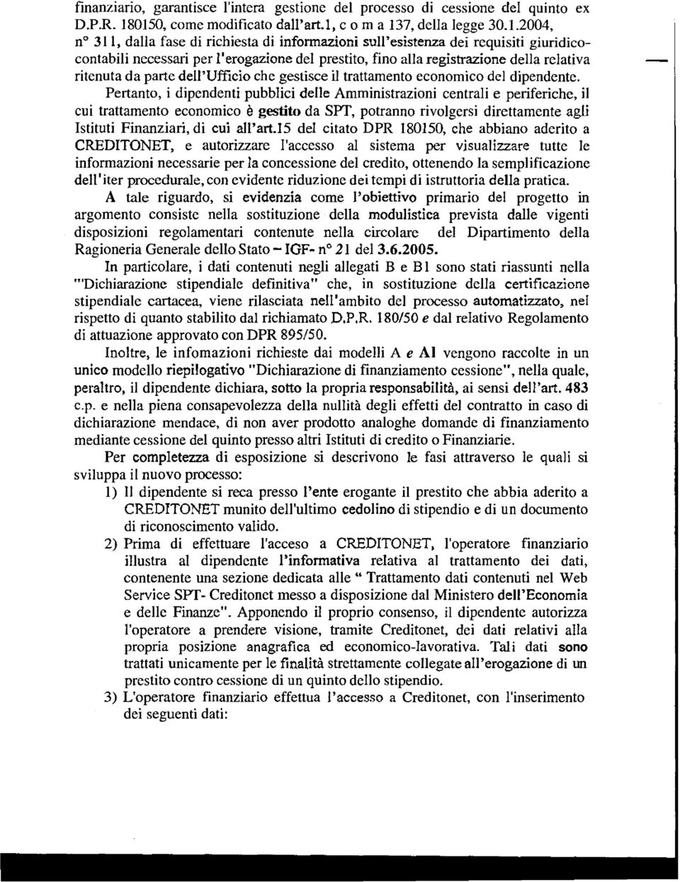 prestito, fino alla registrazione della relativa ritenuta da parte dell'ufficio che gestisce il trattamento economico del dipendente.