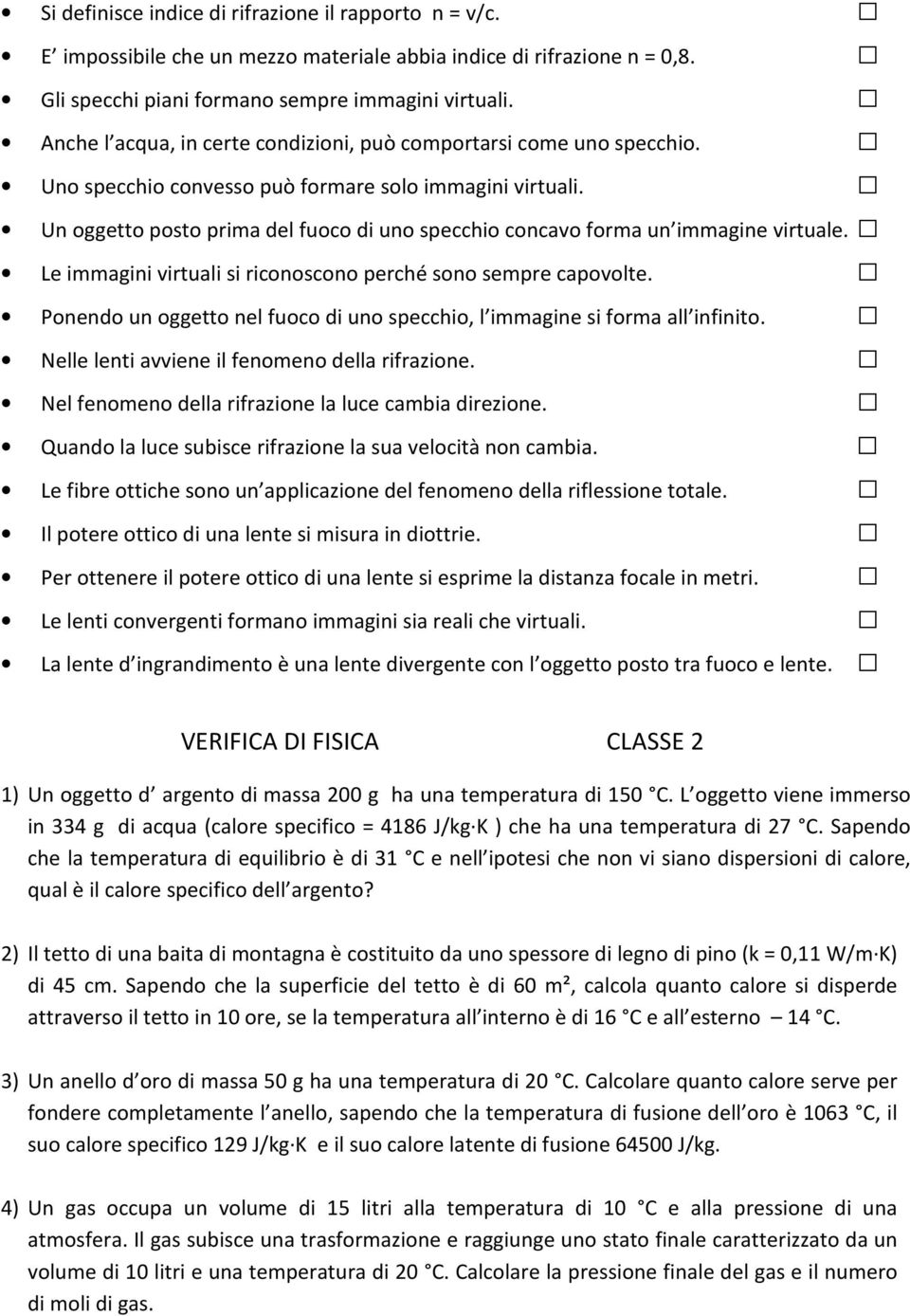 Un oggetto posto prima del fuoco di uno specchio concavo forma un immagine virtuale. Le immagini virtuali si riconoscono perché sono sempre capovolte.