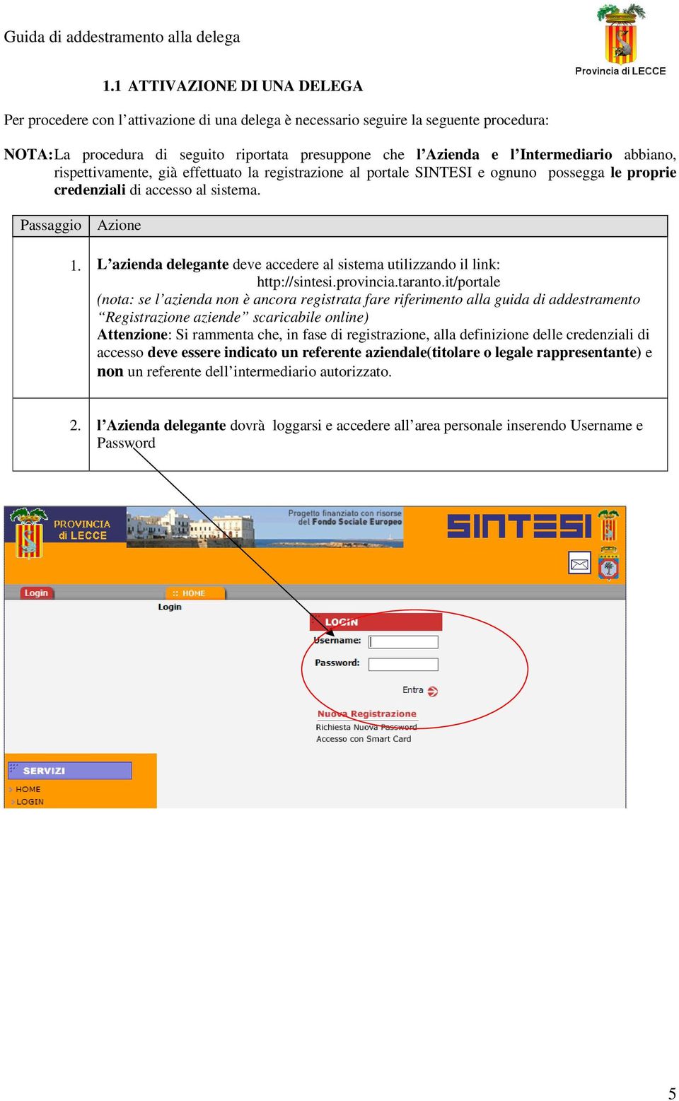 L azienda delegante deve accedere al sistema utilizzando il link: http://sintesi.provincia.taranto.