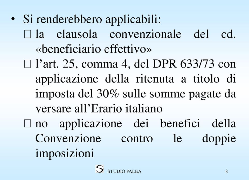 25, comma 4, del DPR 633/73 con applicazione della ritenuta a titolo di imposta