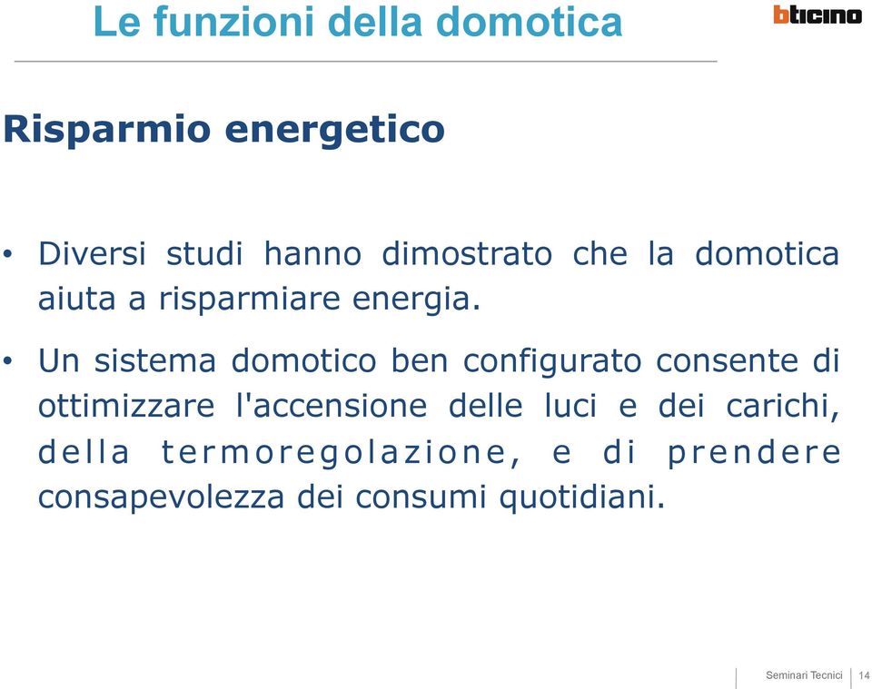 Un sistema domotico ben configurato consente di ottimizzare l'accensione