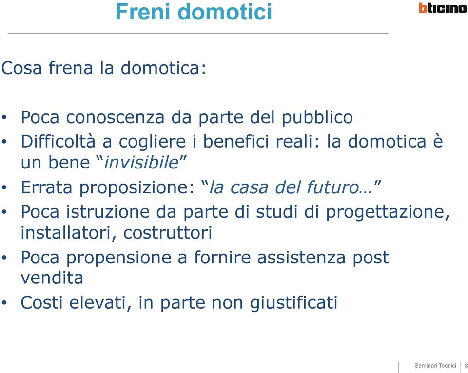 del futuro Poca istruzione da parte di studi di progettazione, installatori, costruttori