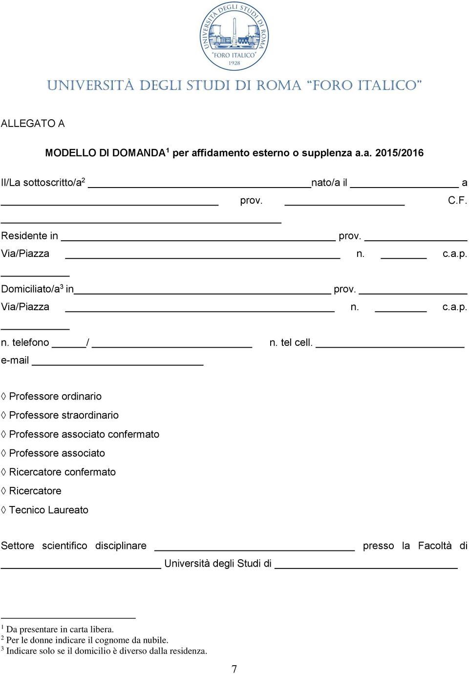 e-mail Professore ordinario Professore straordinario Professore associato confermato Professore associato Ricercatore confermato Ricercatore Tecnico