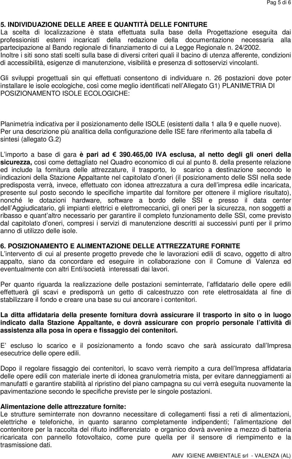 documentazione necessaria alla partecipazione al Bando regionale di finanziamento di cui a Legge Regionale n. 24/2002.