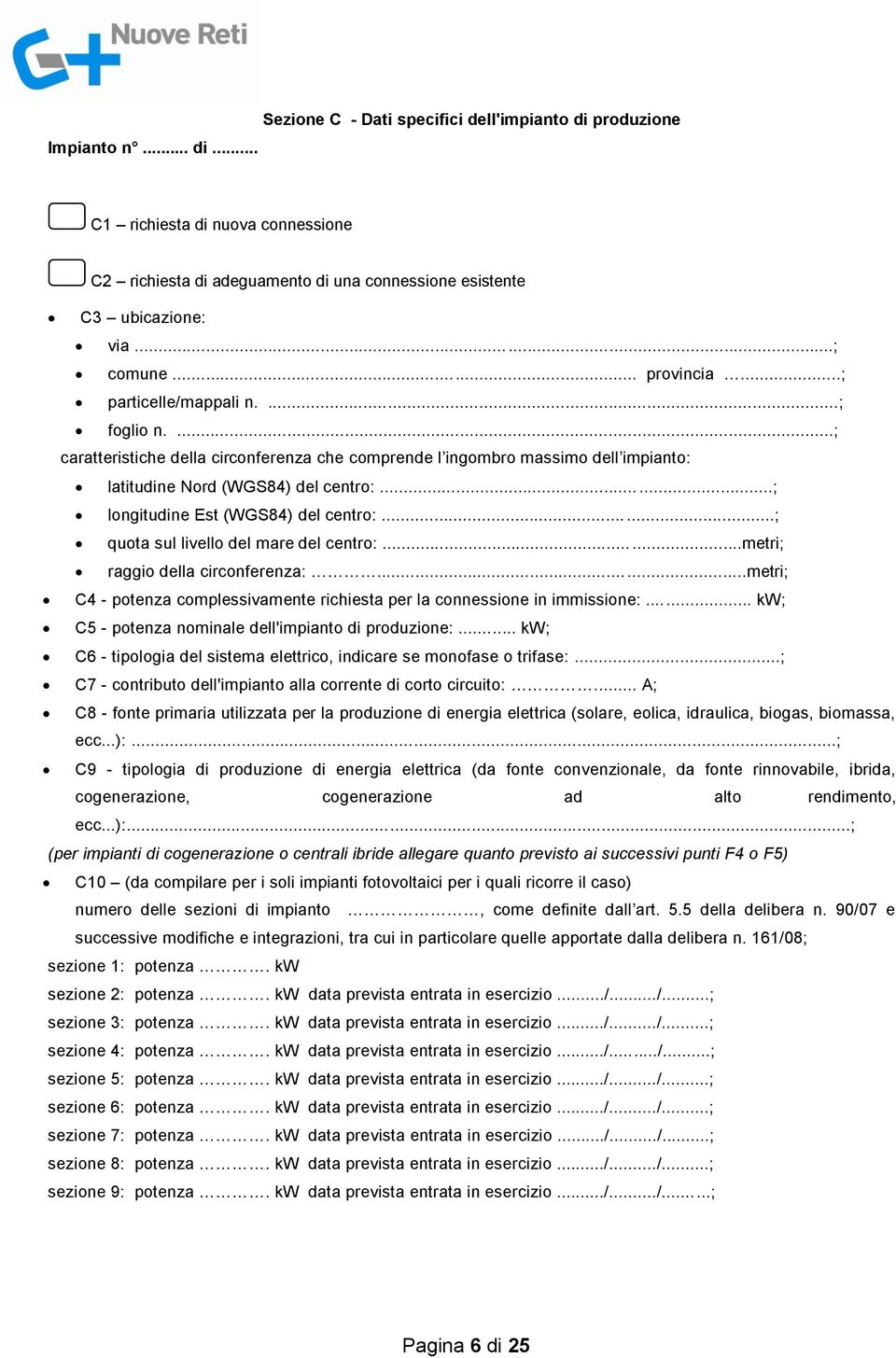 ..; longitudine Est (WGS84) del centro:...; quota sul livello del mare del centro:...metri; raggio della circonferenza:.