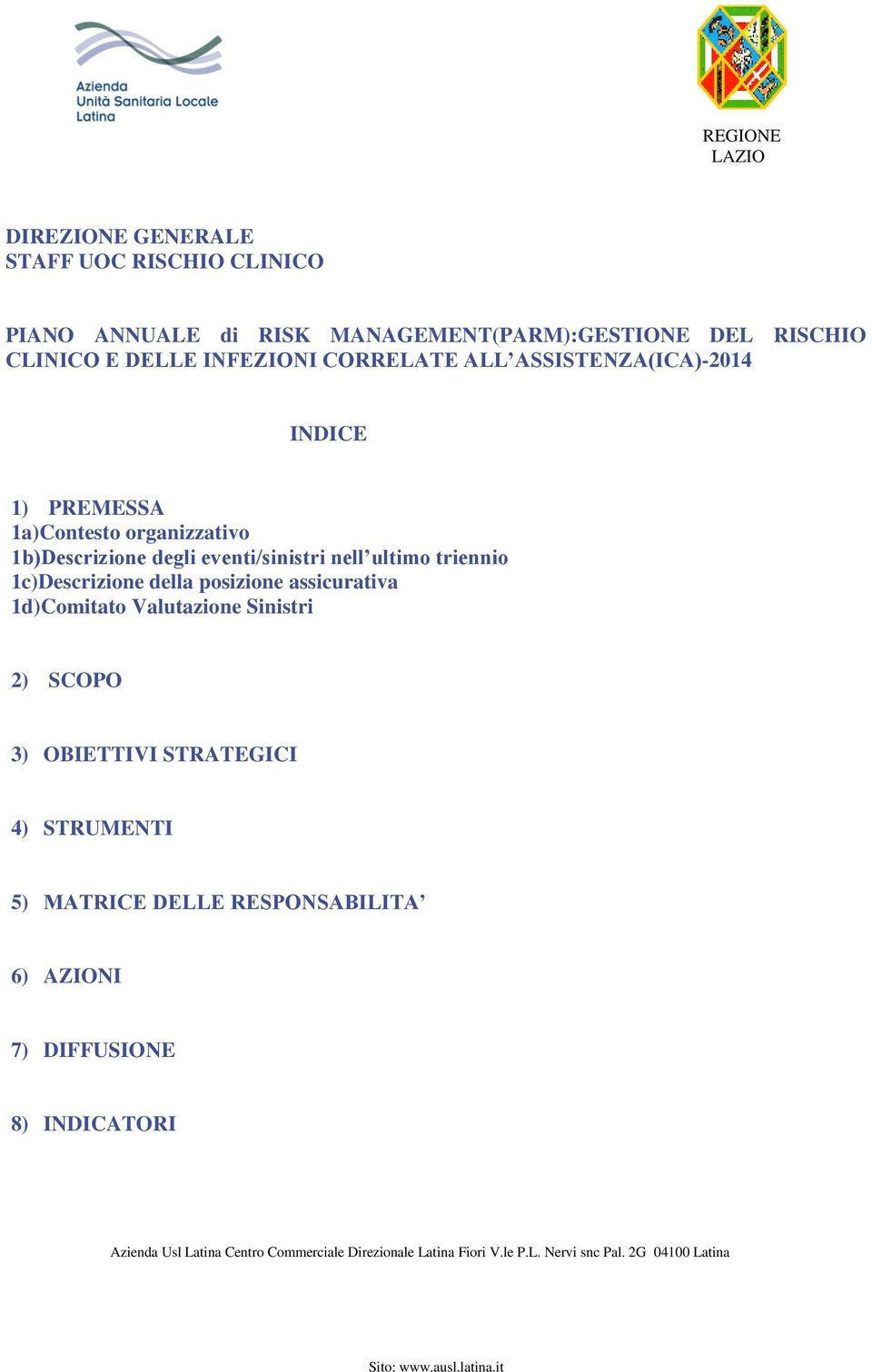 degli eventi/sinistri nell ultimo triennio 1c)Descrizione della posizione assicurativa 1d)Comitato Valutazione