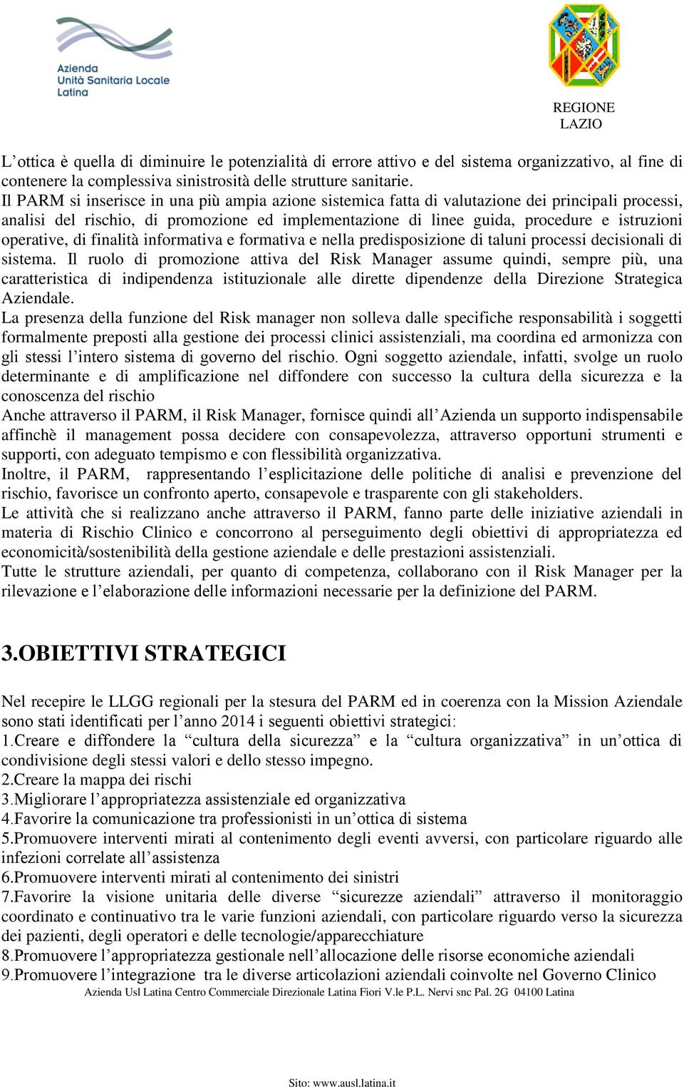 operative, di finalità informativa e formativa e nella predisposizione di taluni processi decisionali di sistema.