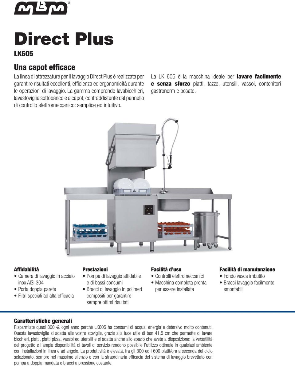 La LK 605 è la macchina ideale per lavare facilmente e senza sforzo piatti, tazze, utensili, vassoi, contenitori gastronorm e posate.