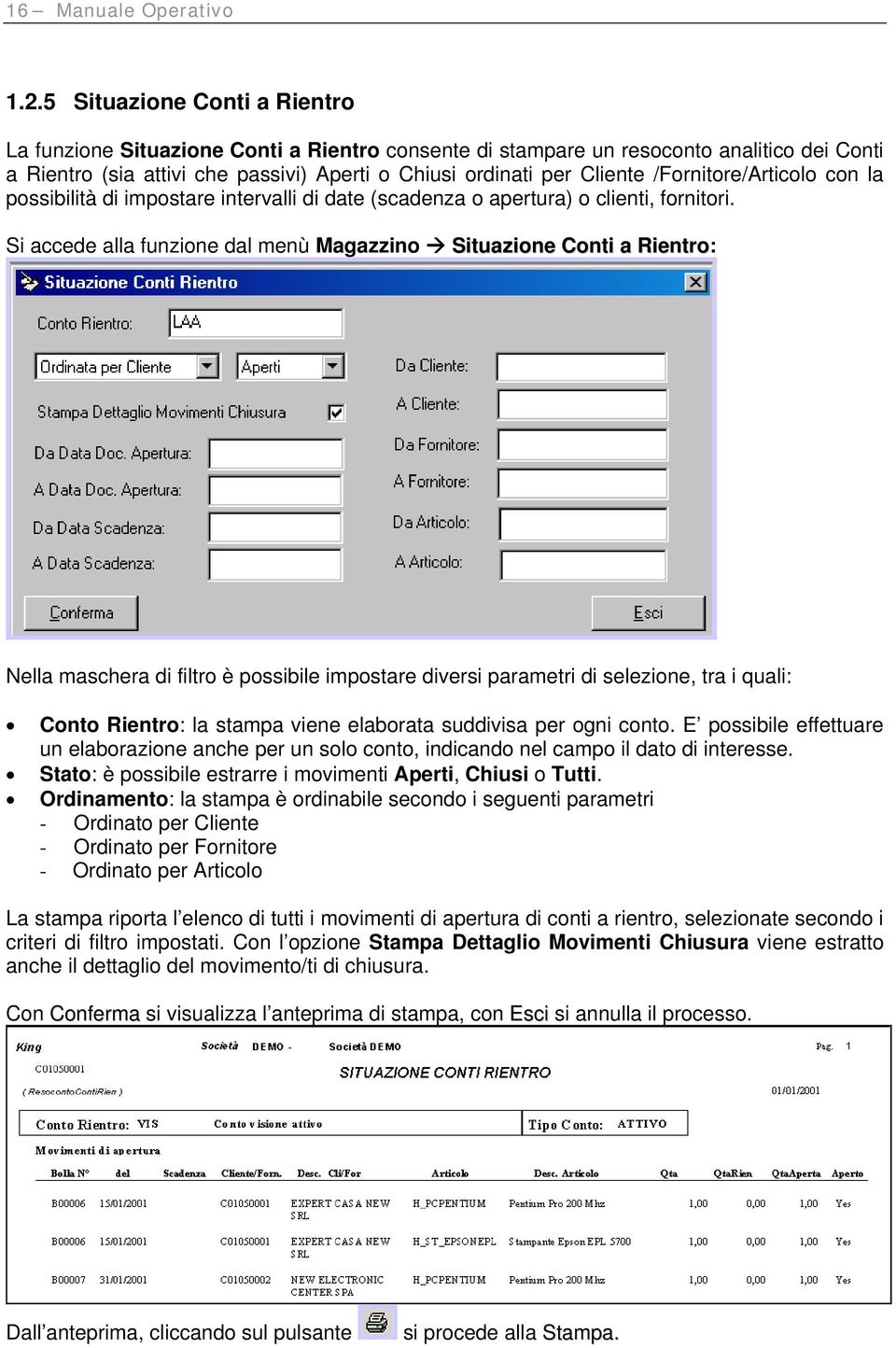 /Fornitore/Articolo con la possibilità di impostare intervalli di date (scadenza o apertura) o clienti, fornitori.