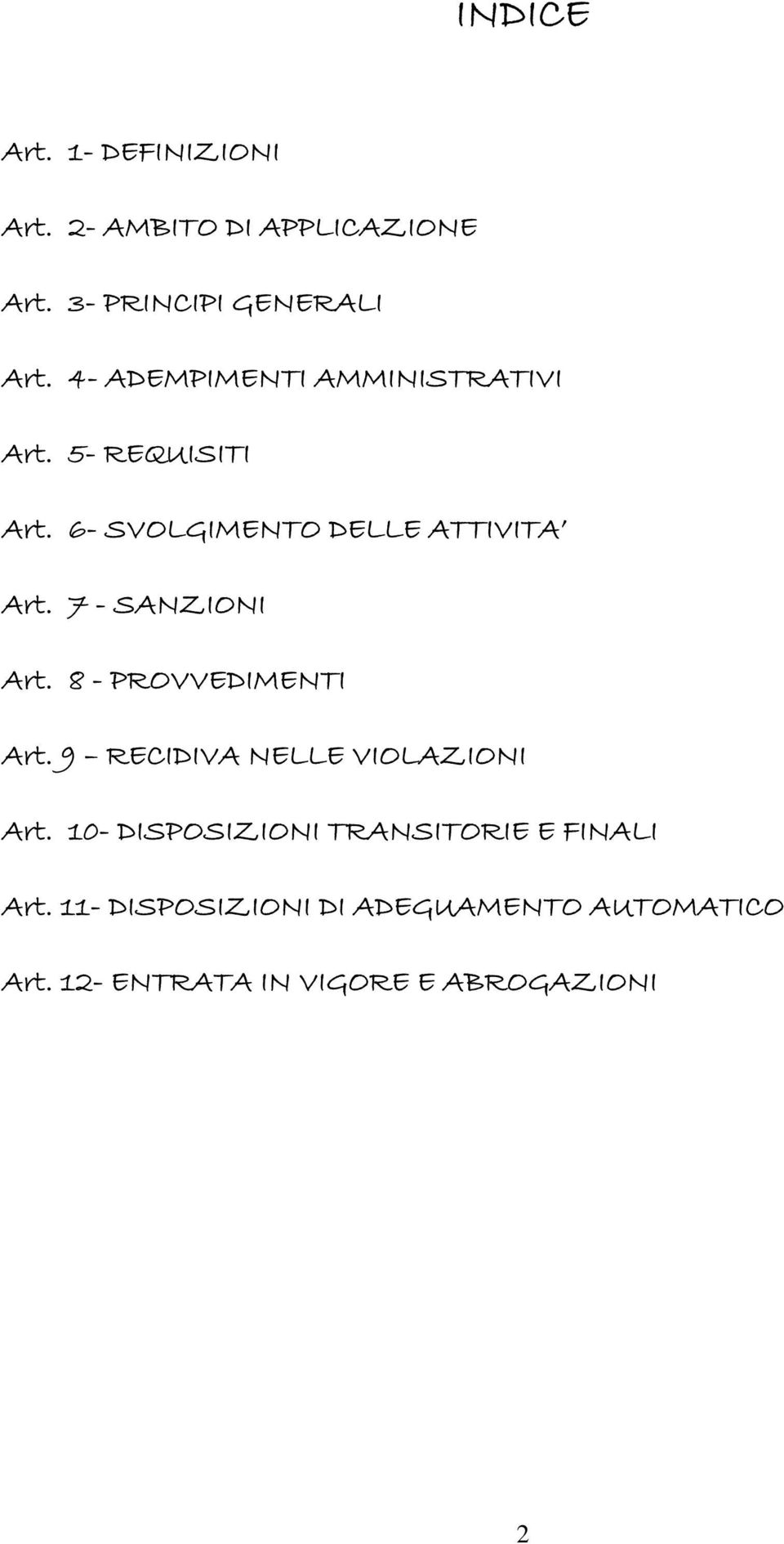 7 - SANZIONI Art. 8 - PROVVEDIMENTI Art. 9 RECIDIVA NELLE VIOLAZIONI Art.