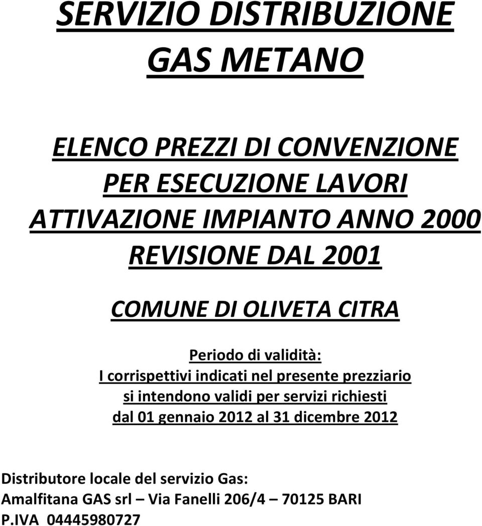 indicati nel presente prezziario si intendono validi per servizi richiesti dal 01 gennaio 2012 al 31