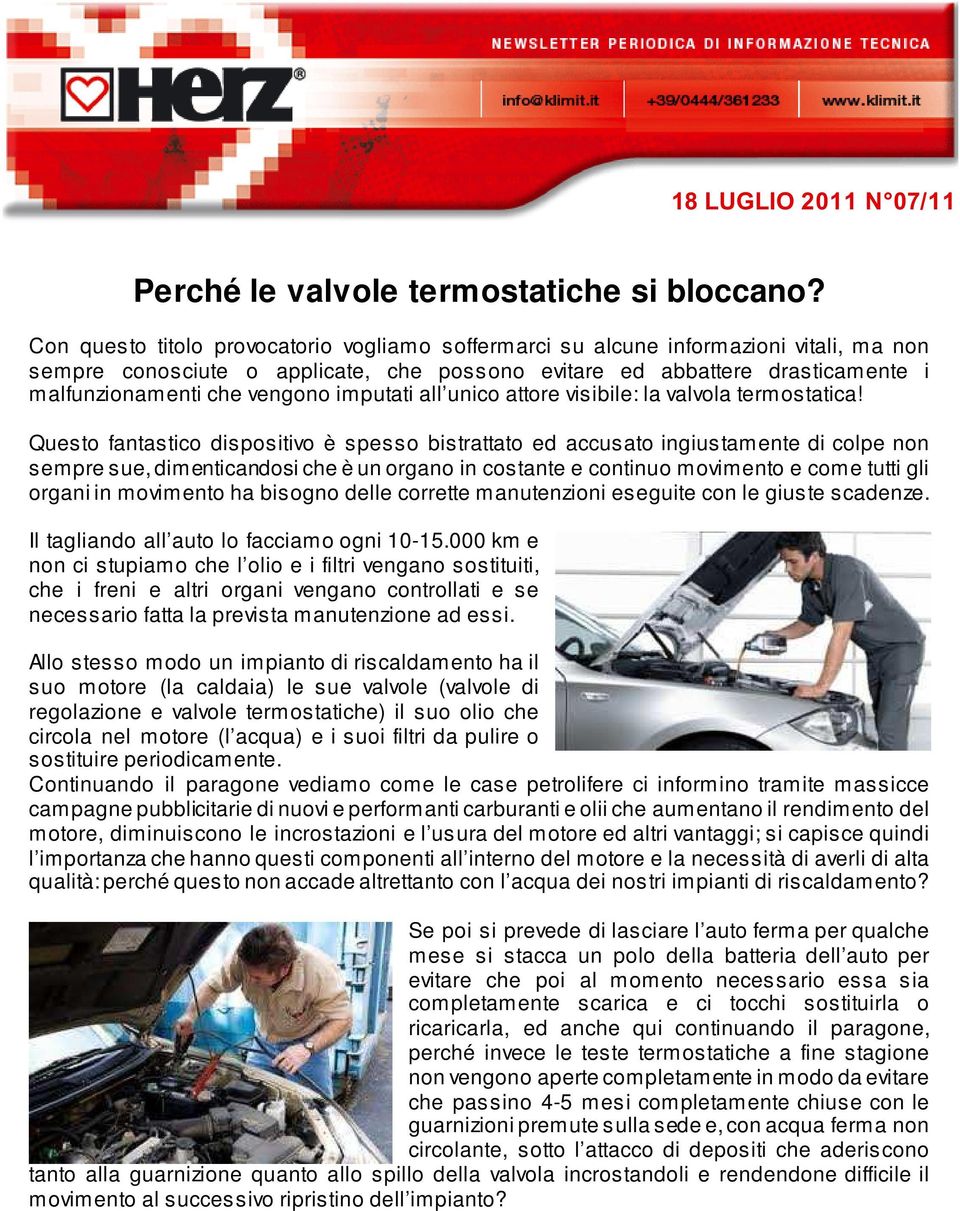 imputati all unico attore visibile: la valvola termostatica!