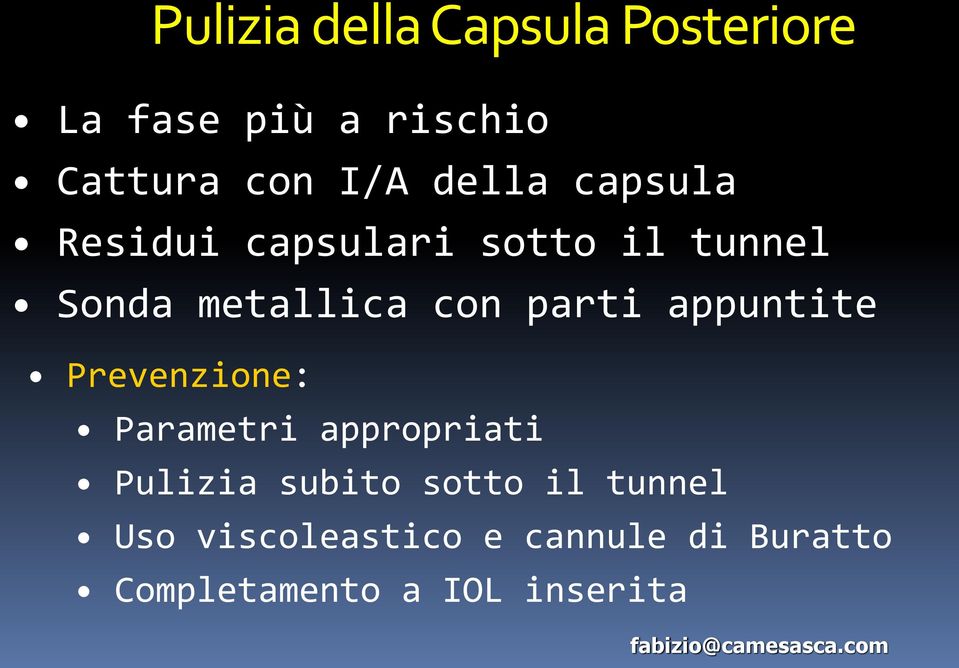 parti appuntite Prevenzione: Parametri appropriati Pulizia subito sotto