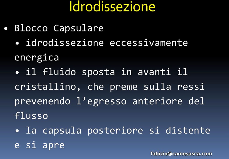 cristallino, che preme sulla ressi prevenendo l egresso