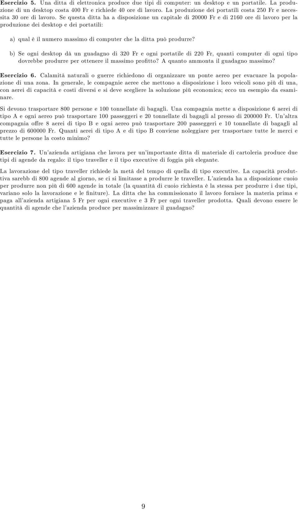 Se questa ditta ha a disposizione un capitale di 20000 Fr e di 2160 ore di lavoro per la produzione dei desktop e dei portatili: a) qual è il numero massimo di computer che la ditta può produrre?