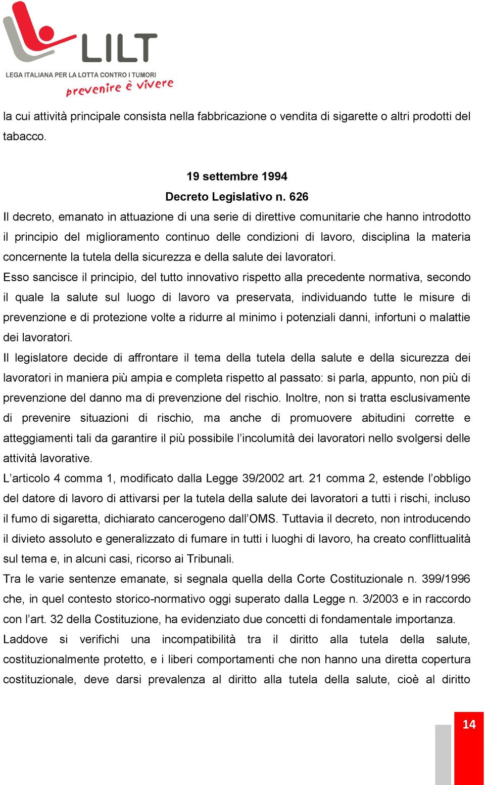 la tutela della sicurezza e della salute dei lavoratori.