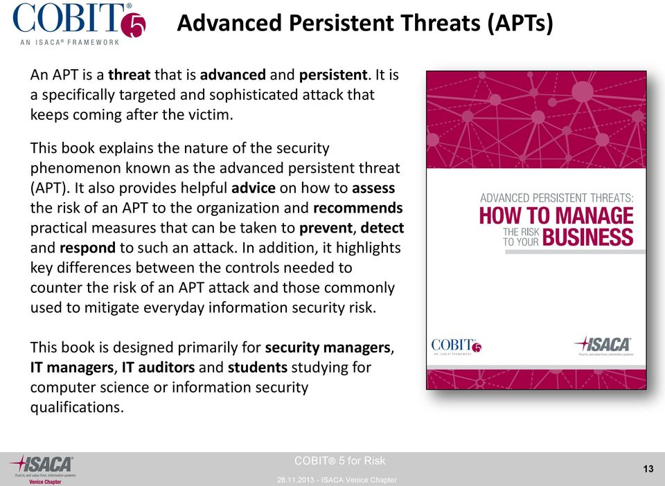 It also provides helpful advice on how to assess the risk of an APT to the organization and recommends practical measures that can be taken to prevent, detect and respond to such an attack.