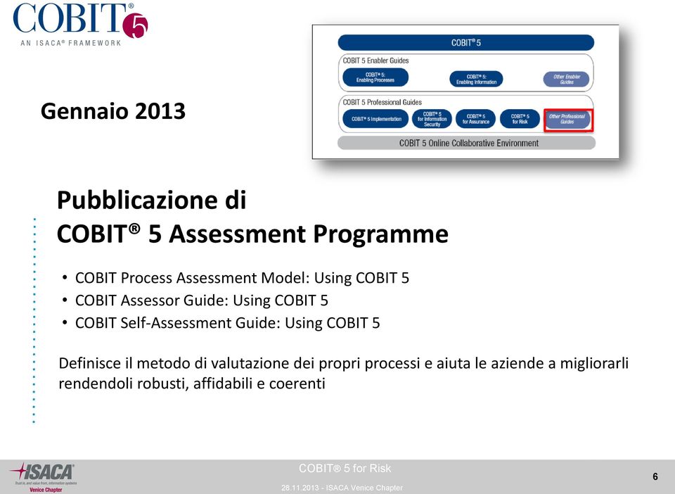 Self-Assessment Guide: Using COBIT 5 Definisce il metodo di valutazione dei