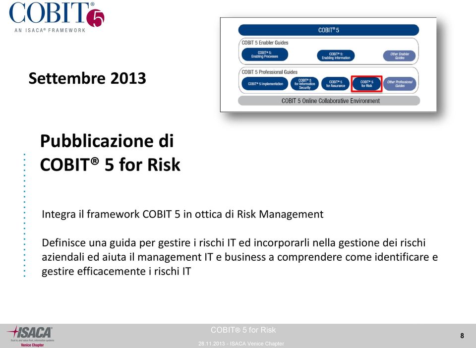 incorporarli nella gestione dei rischi aziendali ed aiuta il management