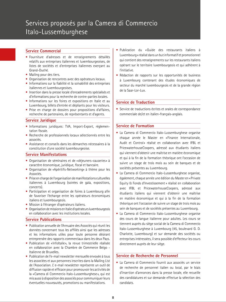Informations sur la fiabilité et la solvabilité des entreprises italiennes et luxembourgeoises.