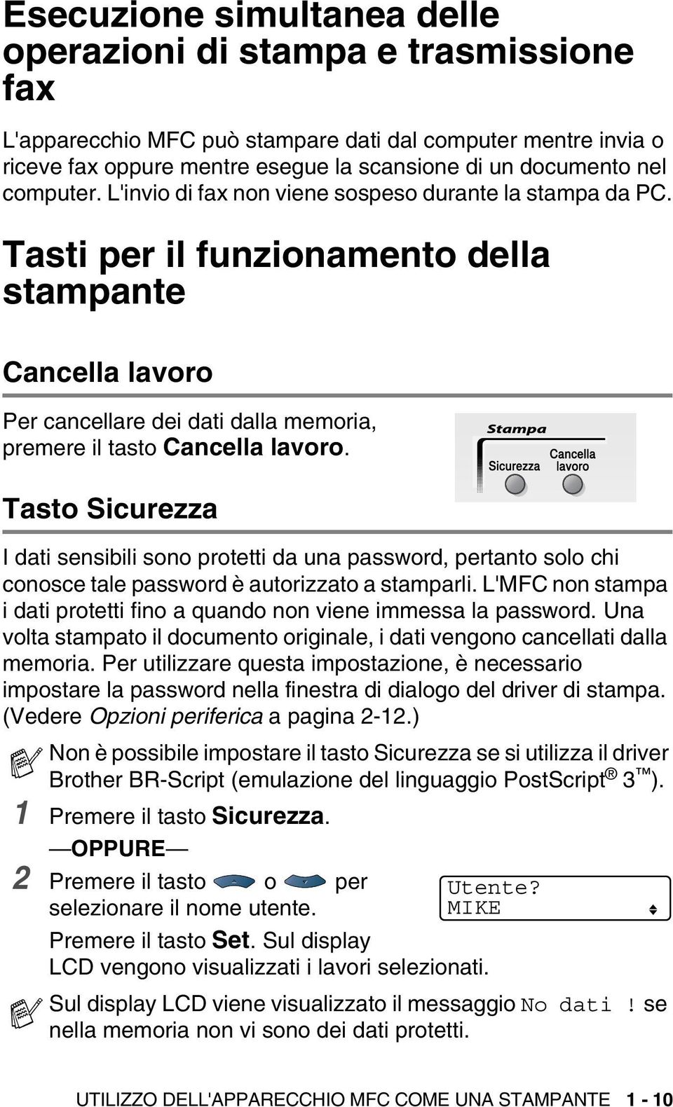 Tasto Sicurezza I dati sensibili sono protetti da una password, pertanto solo chi conosce tale password è autorizzato a stamparli.