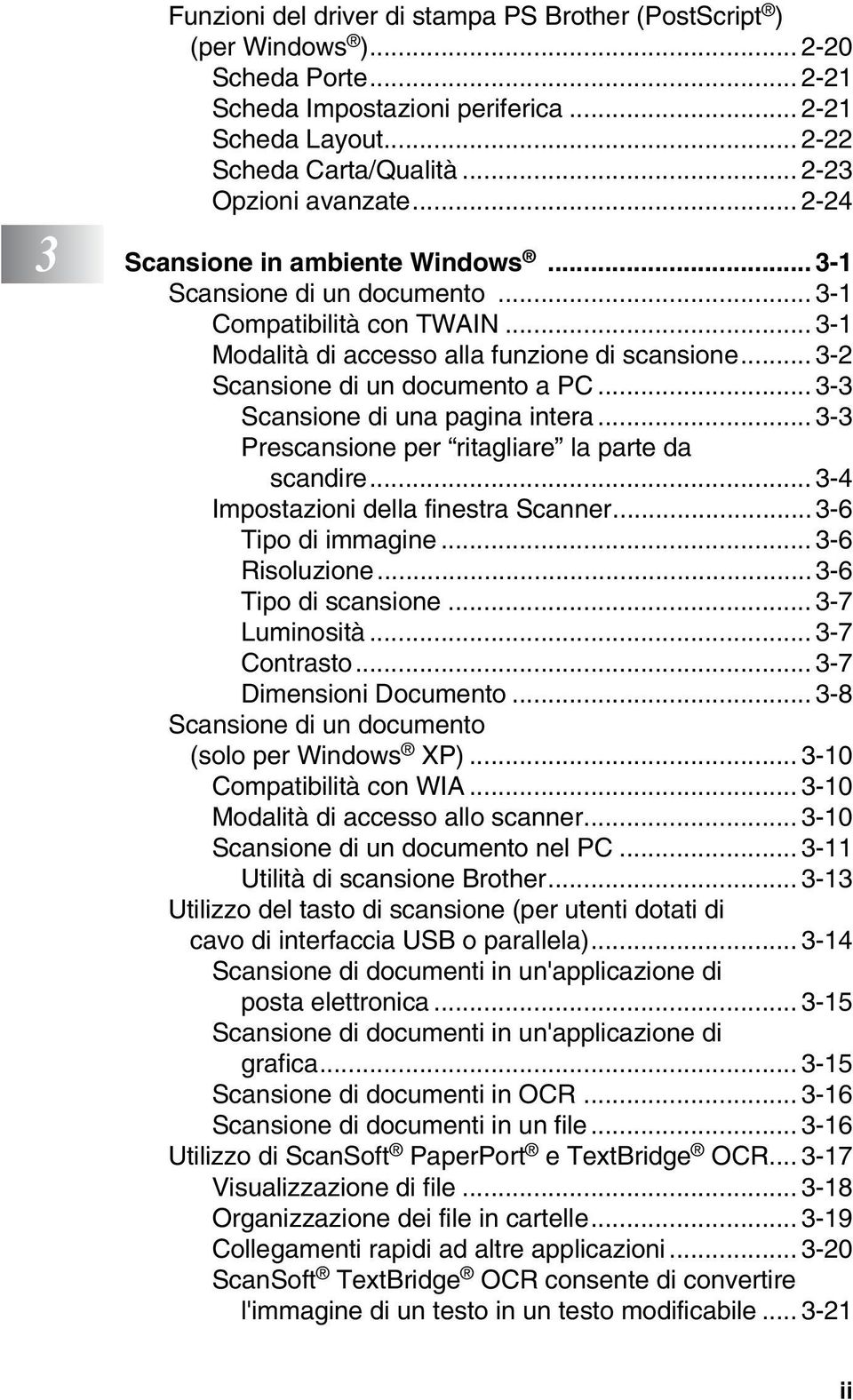 .. 3-2 Scansione di un documento a PC... 3-3 Scansione di una pagina intera... 3-3 Prescansione per ritagliare la parte da scandire... 3-4 Impostazioni della finestra Scanner...3-6 Tipo di immagine.