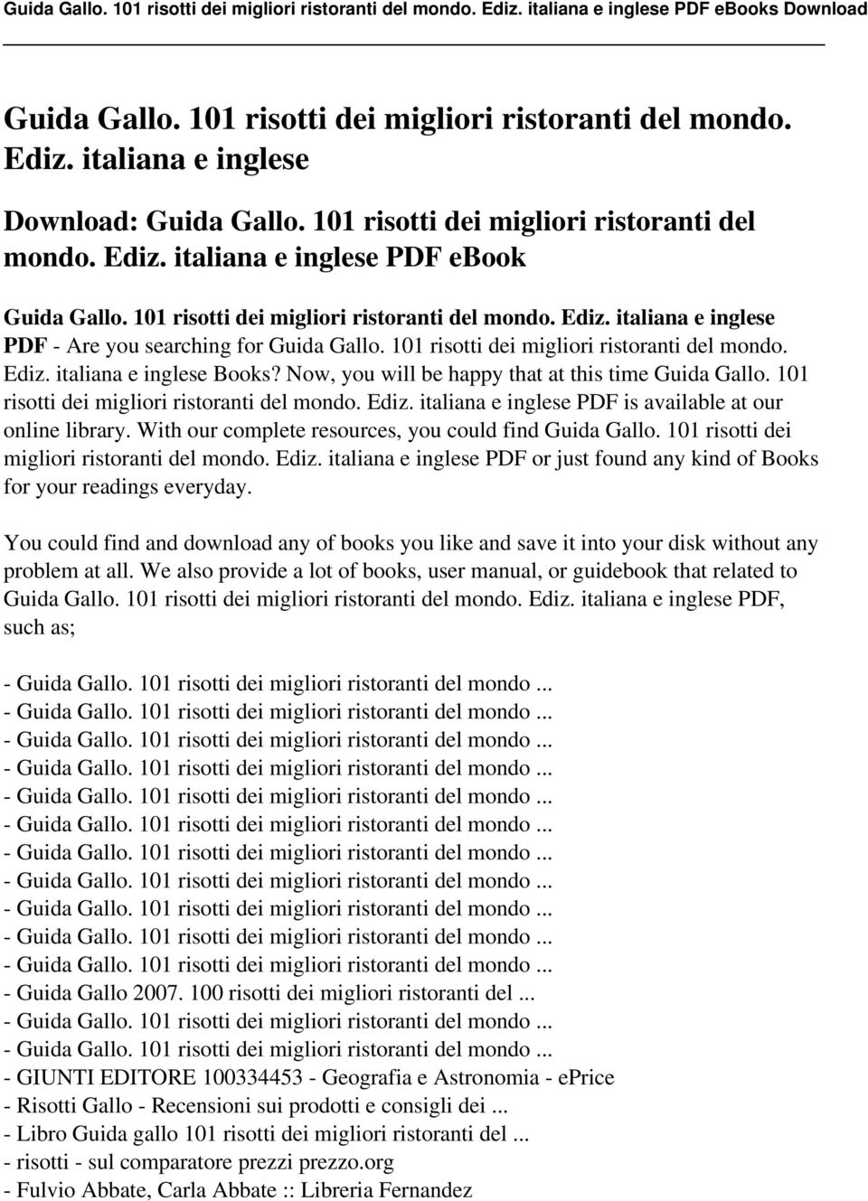 Now, you will be happy that at this time Guida Gallo. 101 risotti dei migliori ristoranti del mondo. Ediz. italiana e inglese PDF is available at our online library.