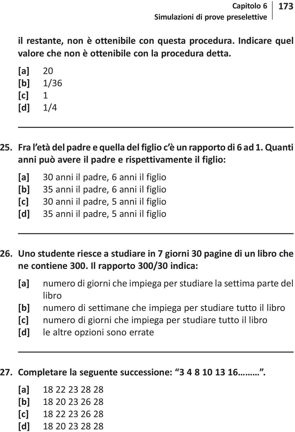 Quanti anni può avere il padre e rispettivamente il figlio: [a] 30 anni il padre, 6 anni il figlio [b] 35 anni il padre, 6 anni il figlio [c] 30 anni il padre, 5 anni il figlio [d] 35 anni il padre,