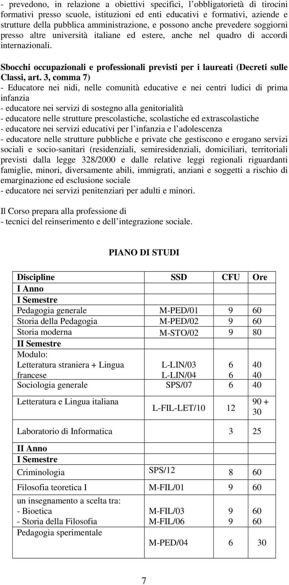 Sbocchi occupazionali e professionali previsti per i laureati (Decreti sulle Classi, art.