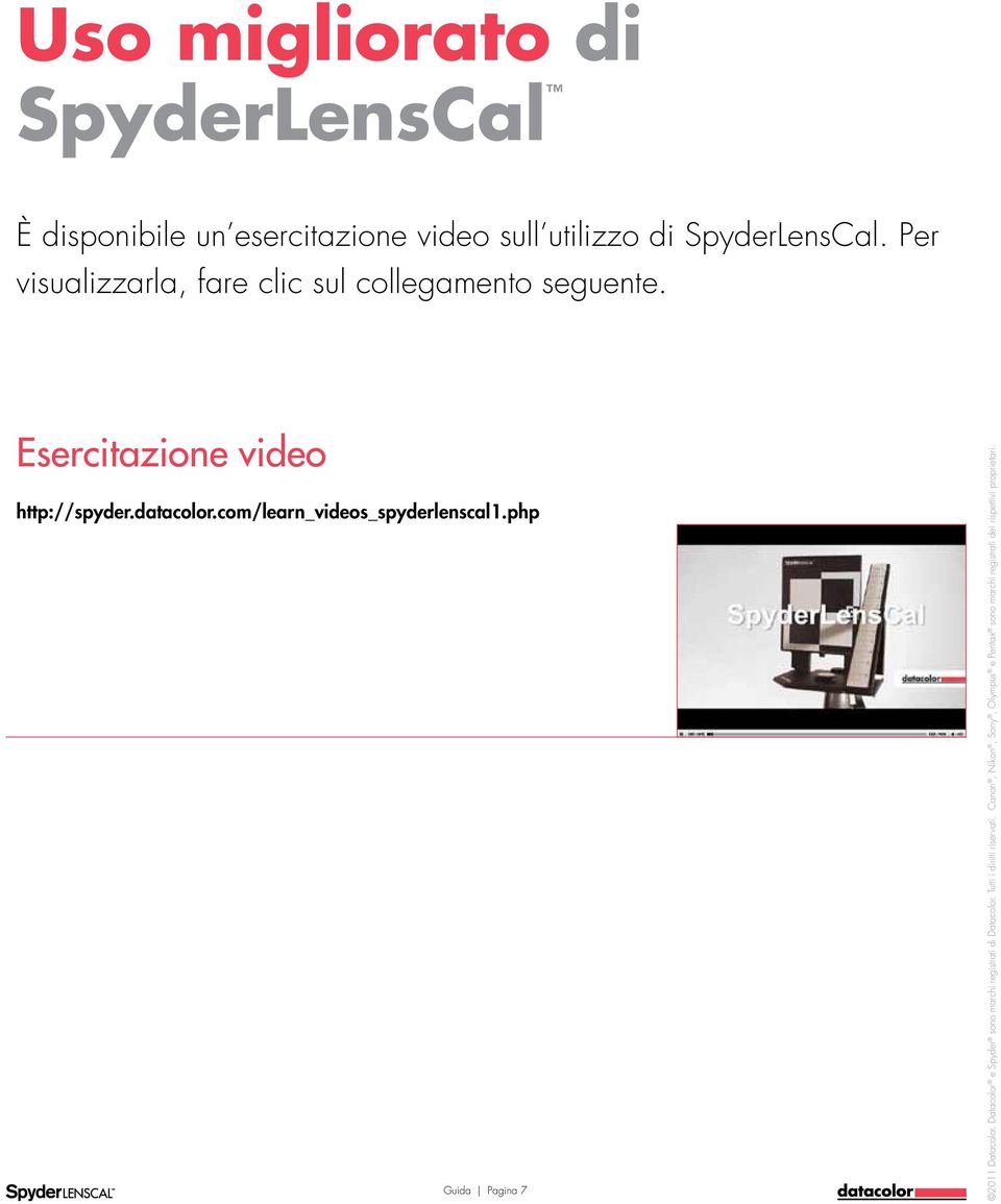 com/learn_videos_spyderlenscal1.php Guida Pagina 7 2011 Datacolor.