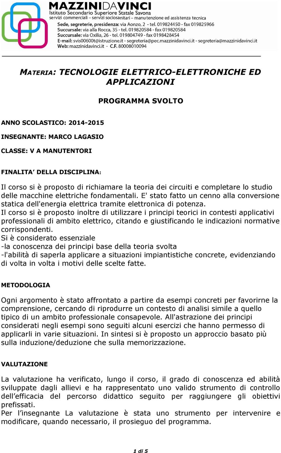 E' stato fatto un cenno alla conversione statica dell'energia elettrica tramite elettronica di potenza.